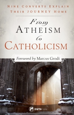 From Atheism to Catholicism 9781682780343
