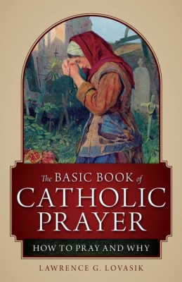 the Basic Book of Catholic Prayer 9781928832041