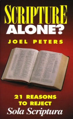 Scripture-Alone-21-Reasons-to-Reject-Sola-Scriptura