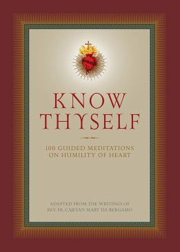 Know Thyself 100 Guided Meditations on Humility of Heart