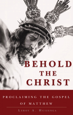 Behold the Christ Proclaiming the Gospel of Matthew (Hardcover)