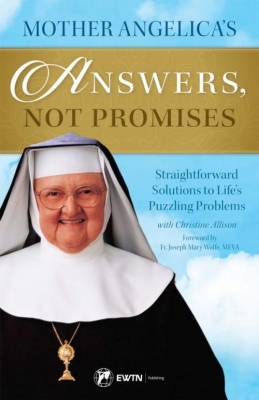 Mother Angelicas Answers Not Promises