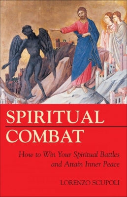 Spiritual Combat How to Win Your Spiritual Battles and Attain Inner Peace