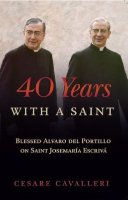 40 Years With a Saint Blessed Alvaro del Portillio