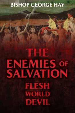 The Enemies of Salvation The Flesh the World and the Devil