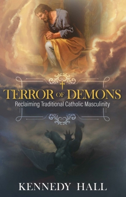 Terror of Demons Reclaiming Traditional Catholic Masculinity