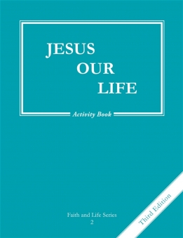 faith and life grade 2 jesus our life activity book