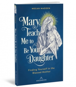 mary teach me to be your daughter